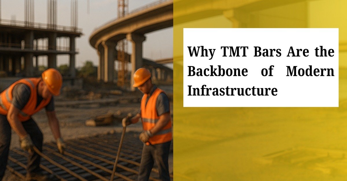 Why TMT Bars Are the Backbone of Modern Structural Engineering